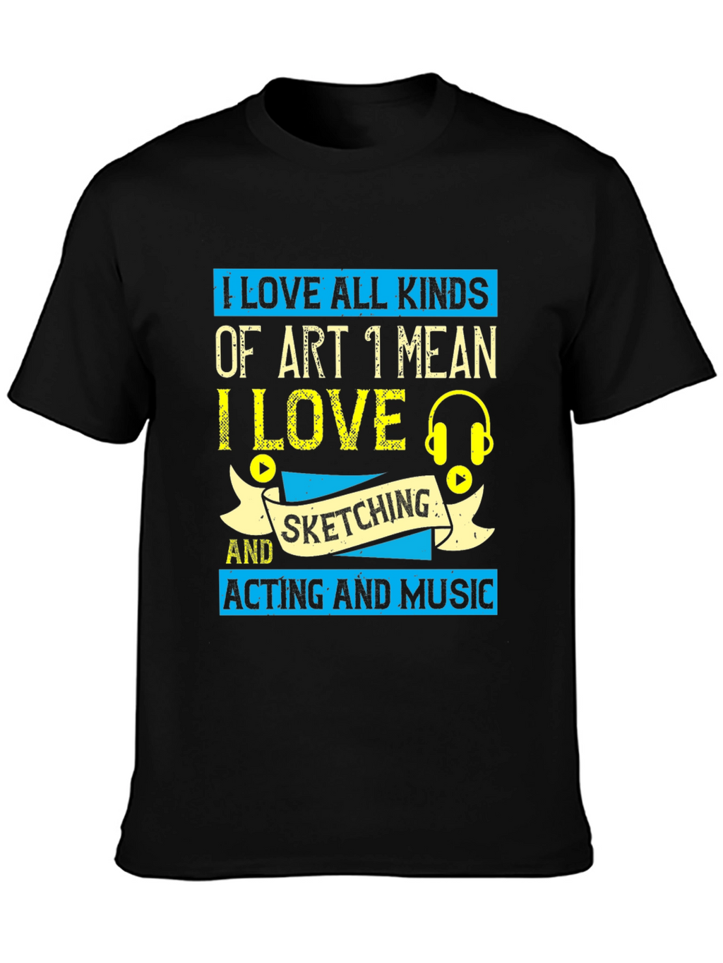 Art Lover T-Shirt: I Love All Kinds of Art
