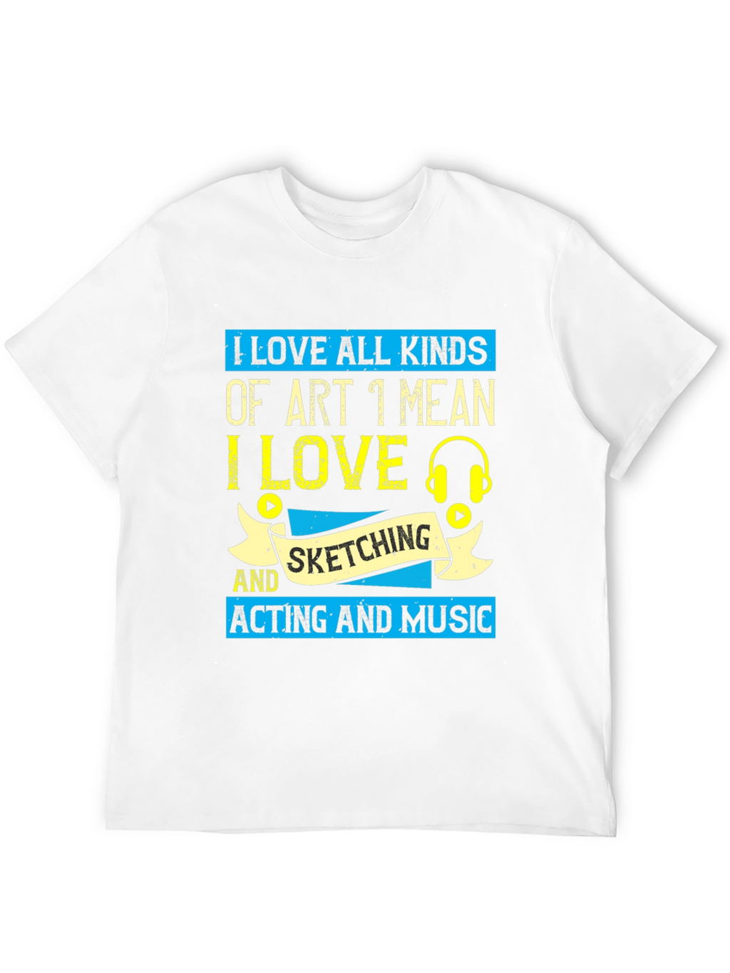 Art Lover T-Shirt: I Love All Kinds of Art
