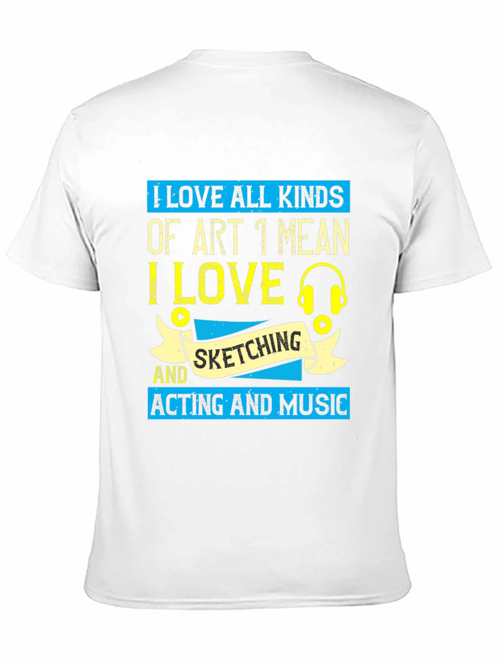 Art Lover T-Shirt: I Love All Kinds of Art