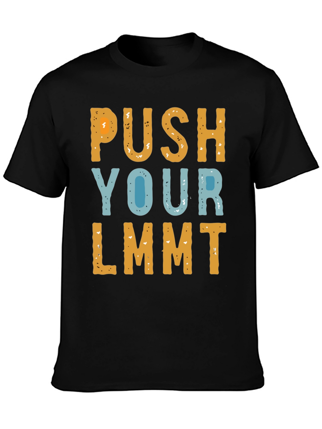 Push Your LMMT T-Shirt Funny Novelty Tee
