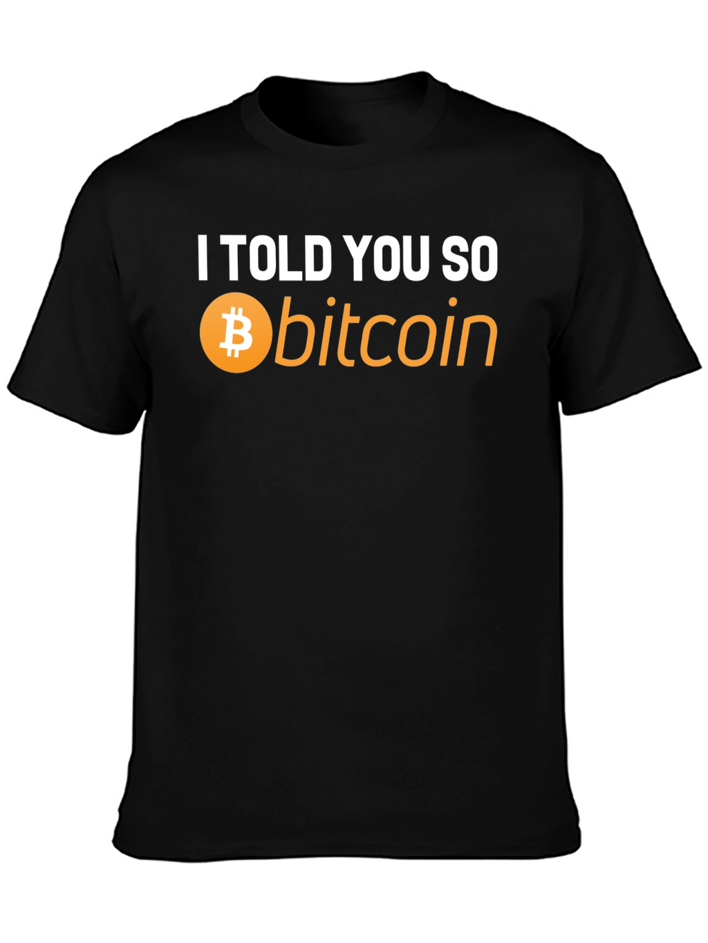 I Told You So Bitcoin T-Shirt - Crypto Hype!