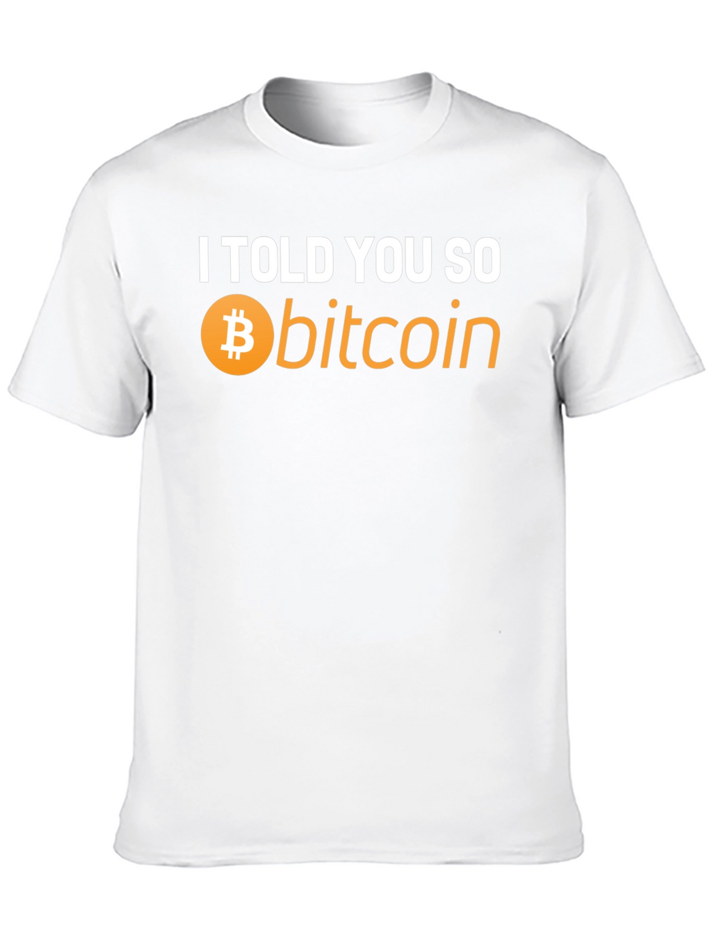 I Told You So Bitcoin T-Shirt - Crypto Hype!