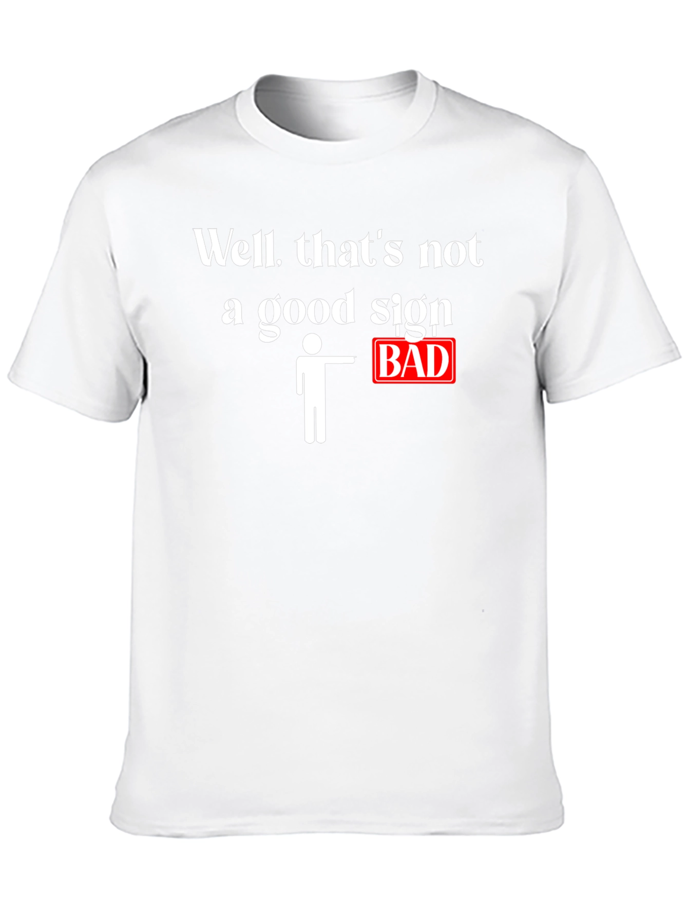 Funny Bad Sign Graphic T-Shirt