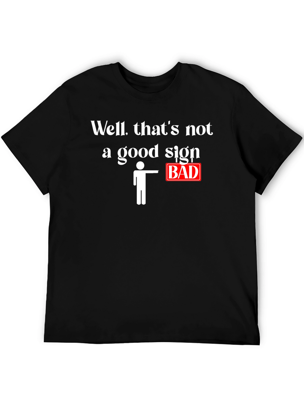 Funny Bad Sign Graphic T-Shirt