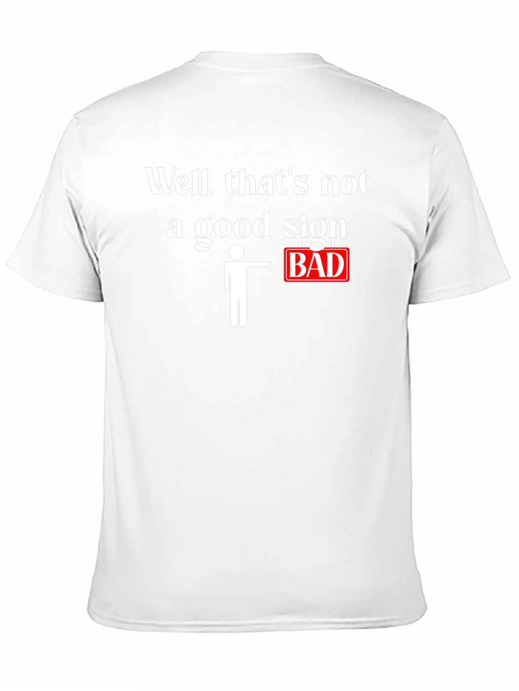 Funny Bad Sign Graphic T-Shirt
