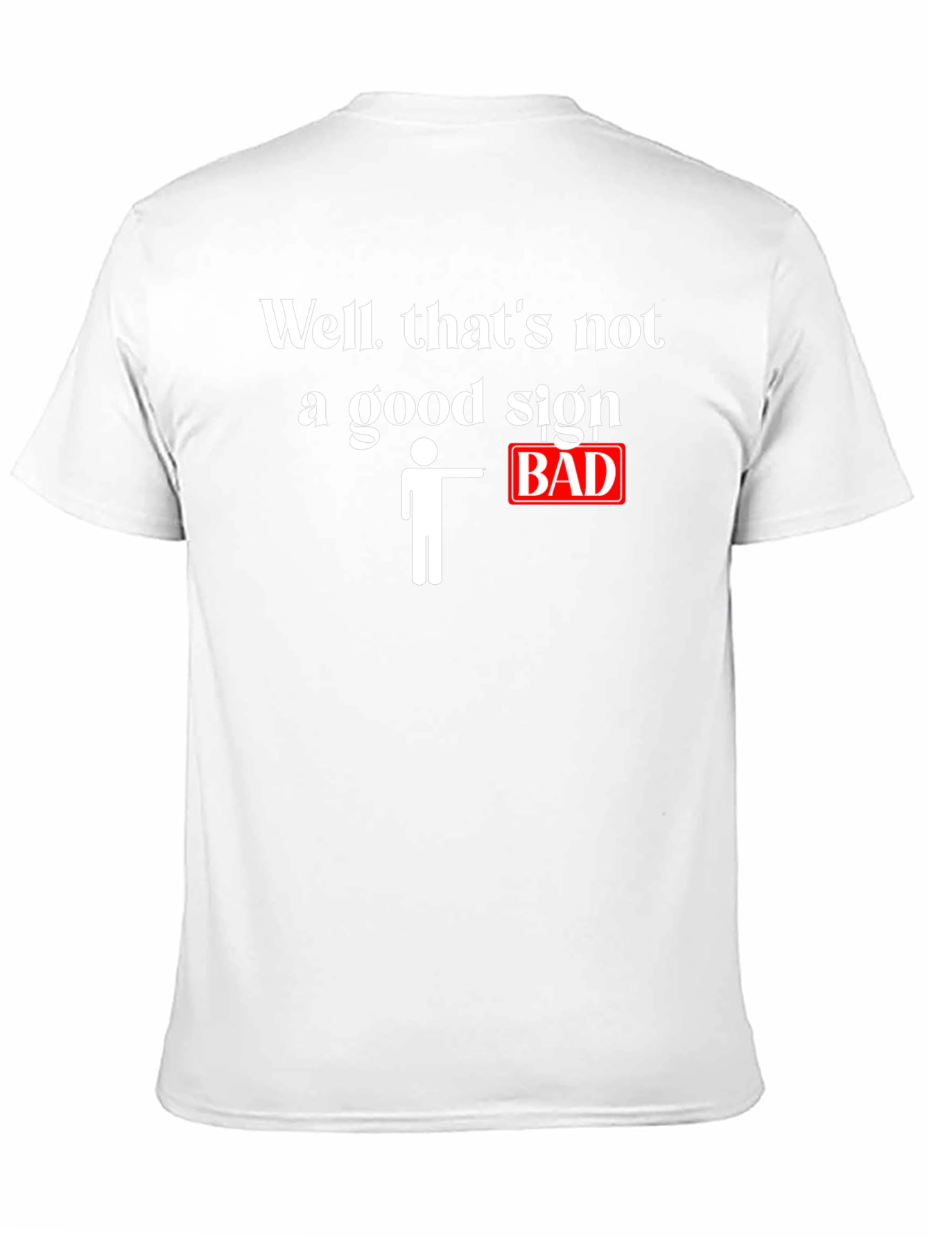 Funny Bad Sign Graphic T-Shirt