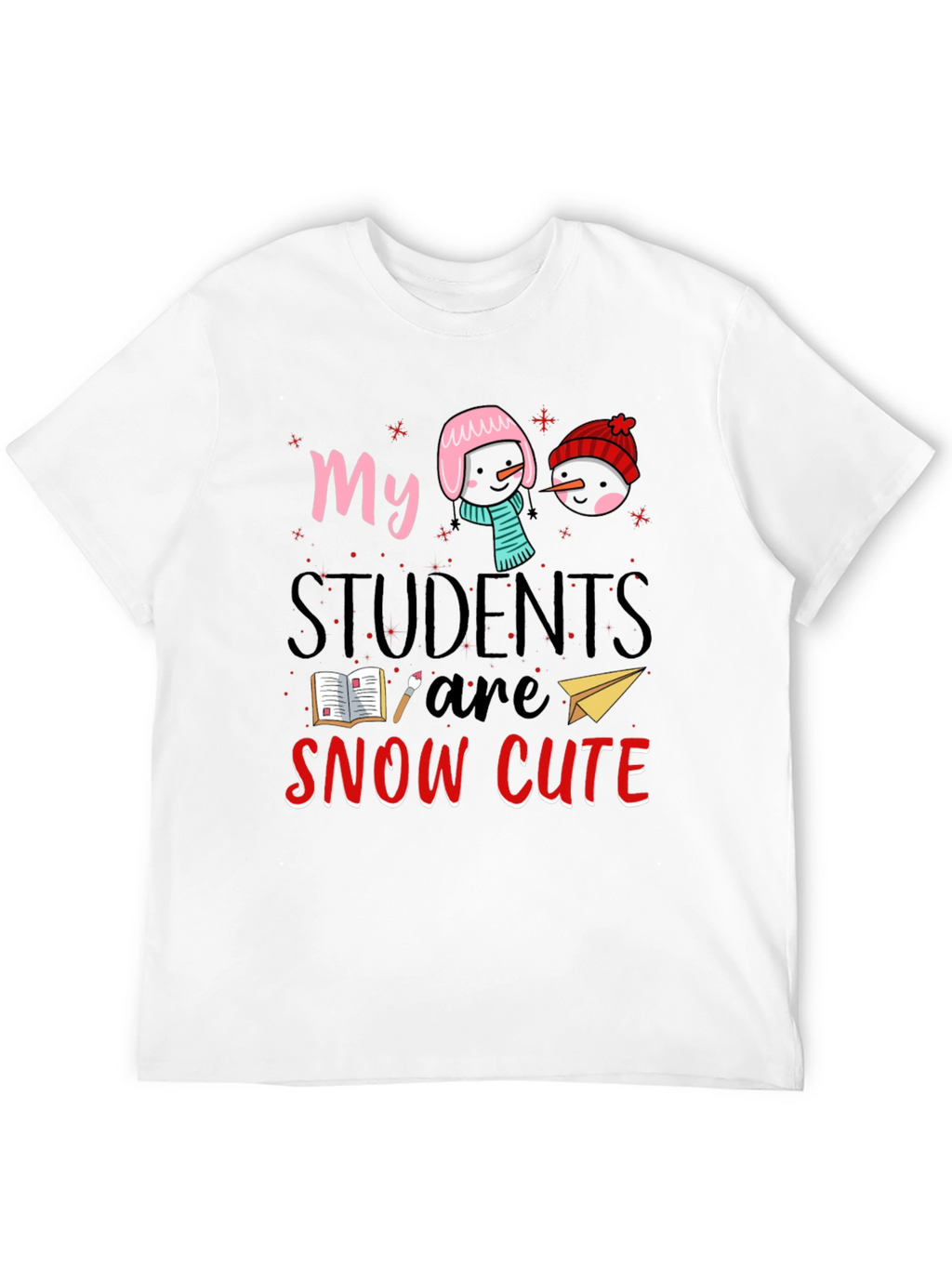 My Students Are Snow Cute Teacher T-Shirt