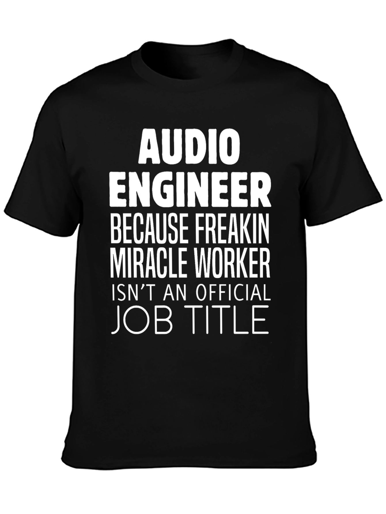 Audio Engineer T-Shirt - Miracle Worker Job Title Funny Tee