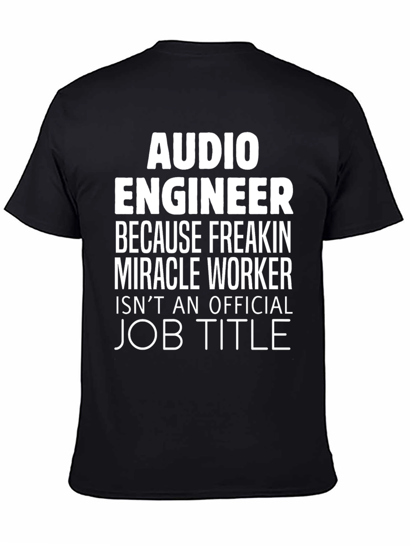 Audio Engineer T-Shirt - Miracle Worker Job Title Funny Tee