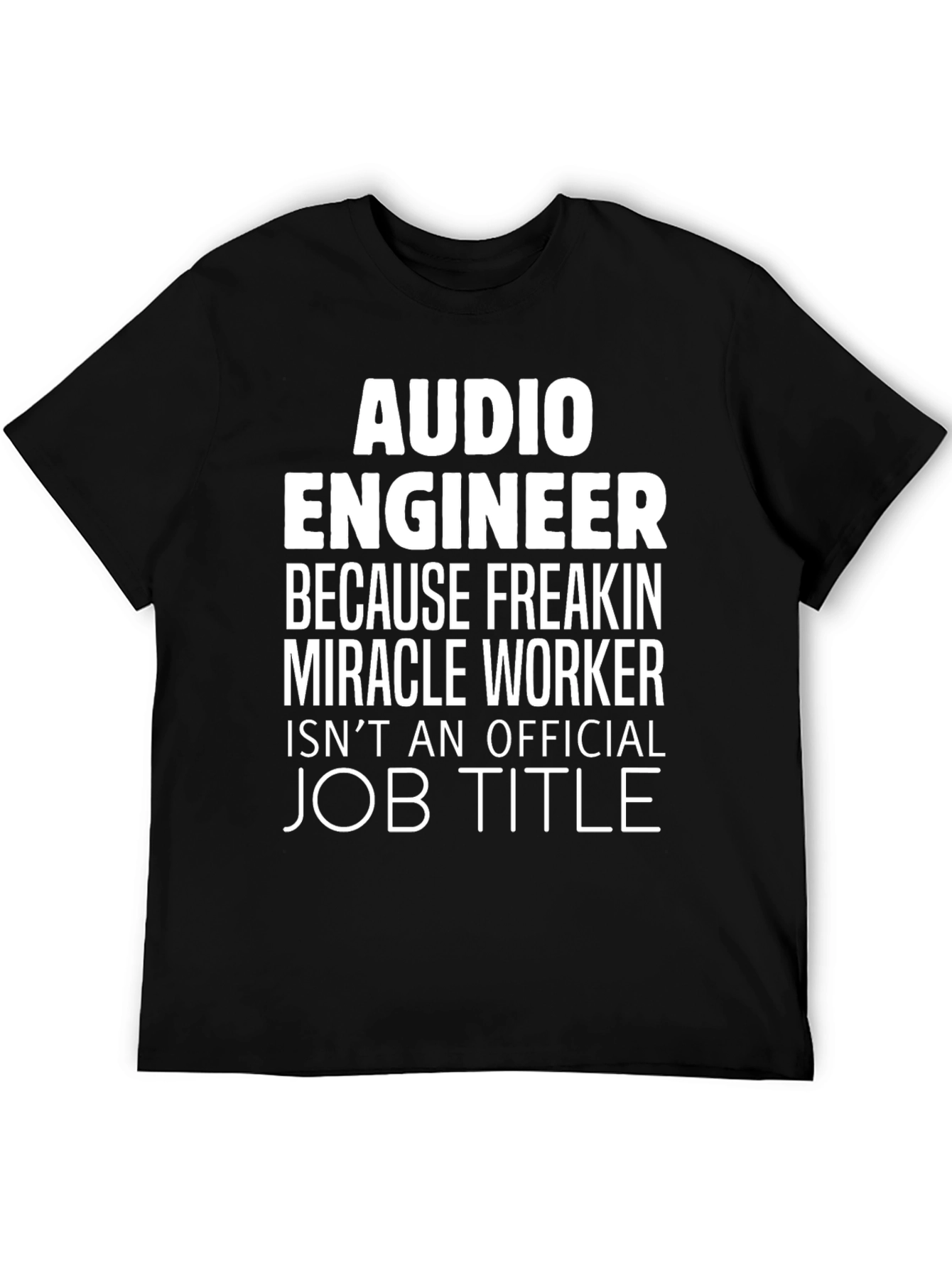 Audio Engineer T-Shirt - Miracle Worker Job Title Funny Tee