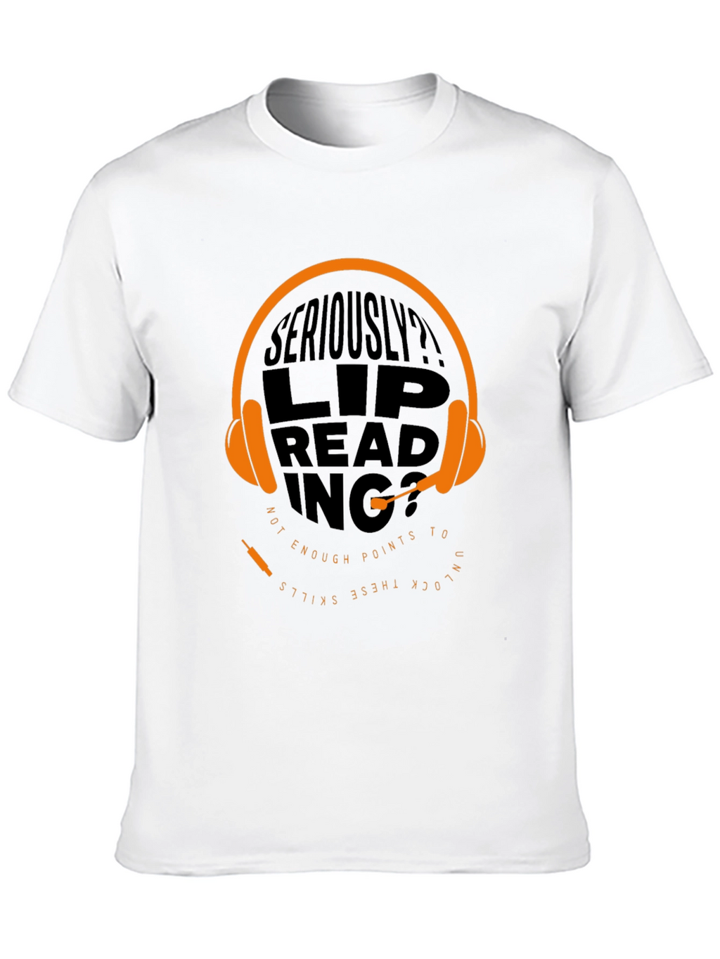 Seriously? Lip Reading Skills Graphic T-Shirt