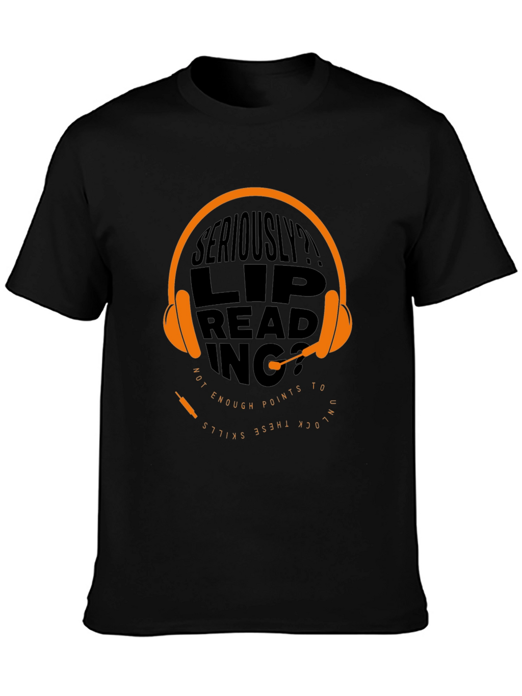 Seriously? Lip Reading Skills Graphic T-Shirt