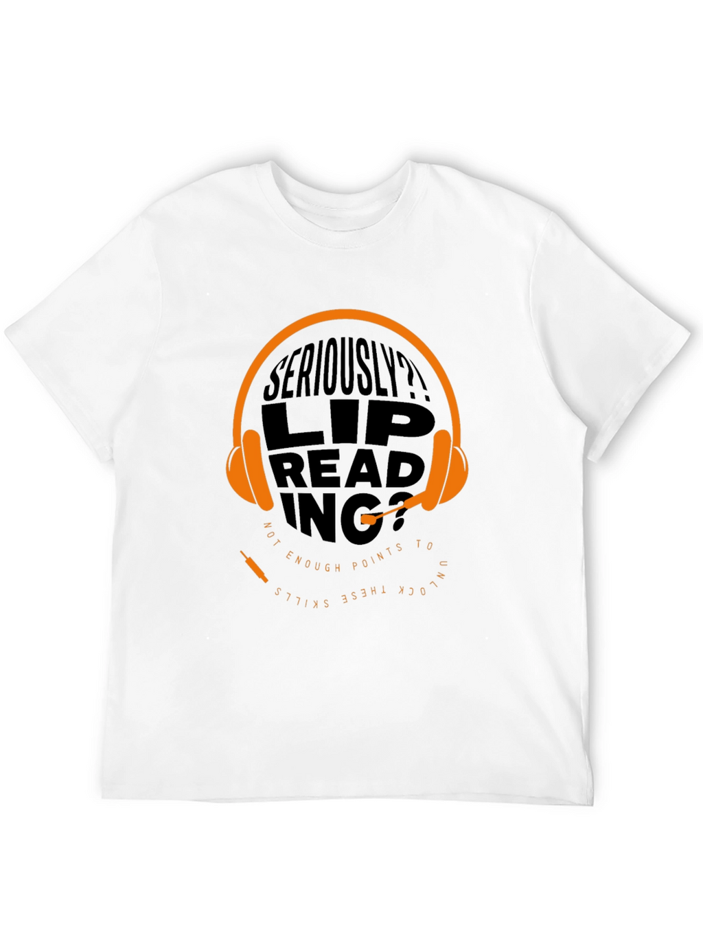 Seriously? Lip Reading Skills Graphic T-Shirt