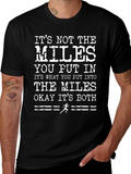 Motivational Runner T-Shirt: Its the Miles