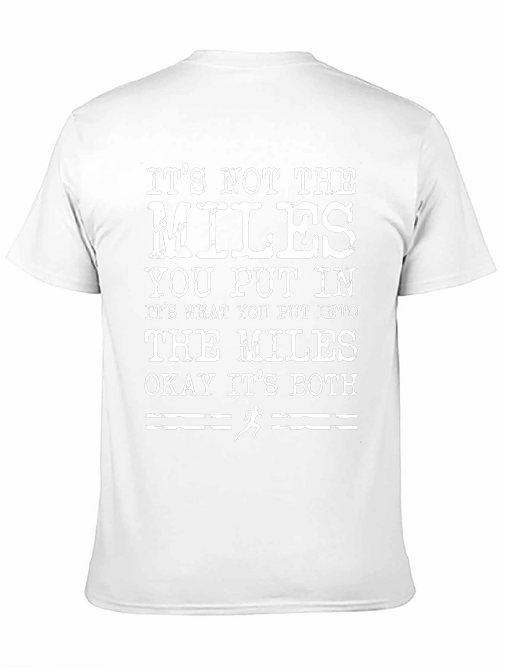 Motivational Runner T-Shirt: Its the Miles