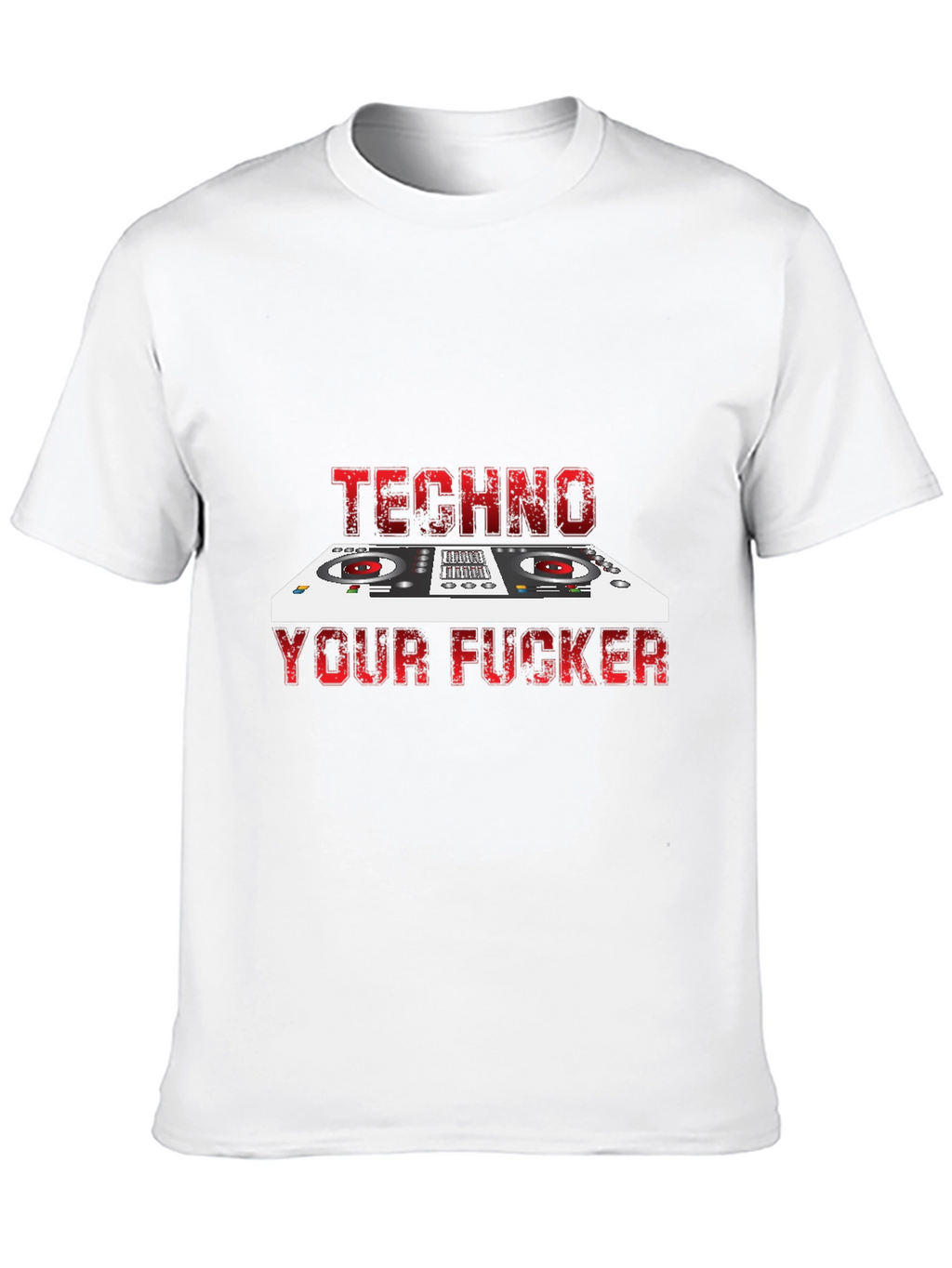 Techno Your F*cker T-Shirt - DJ Style