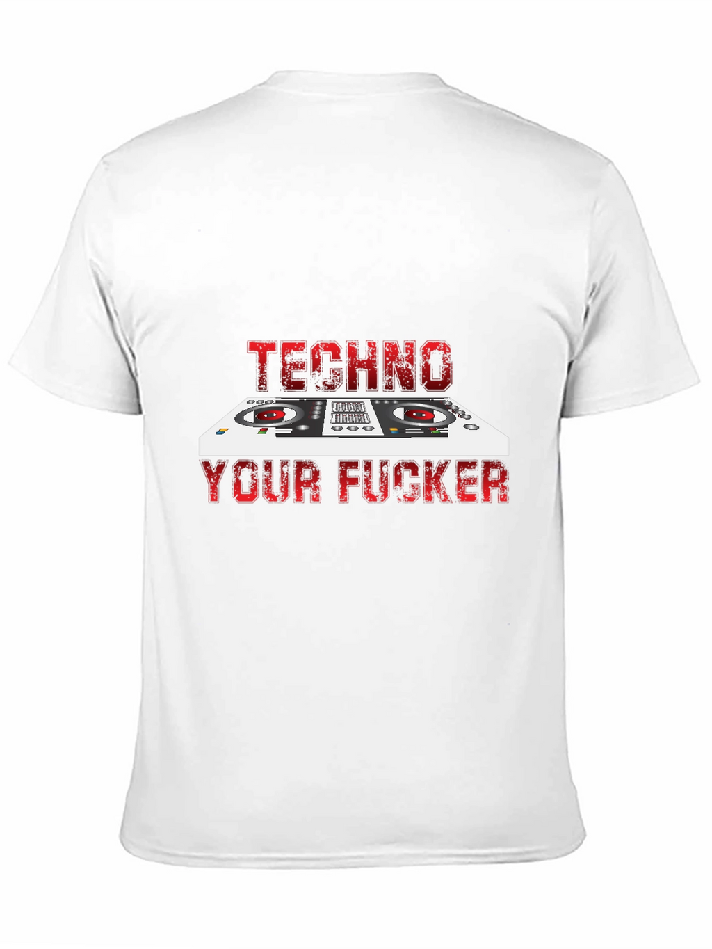 Techno Your F*cker T-Shirt - DJ Style