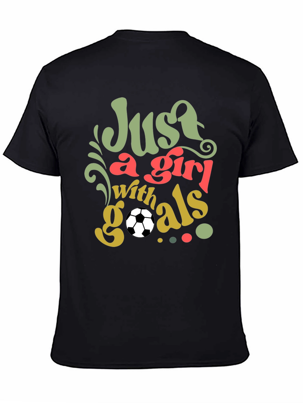 Just a Girl with Goals Soccer T-Shirt