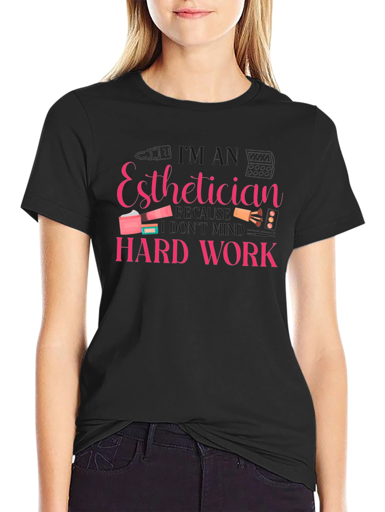 Esthetician Hard Work T-Shirt - Black