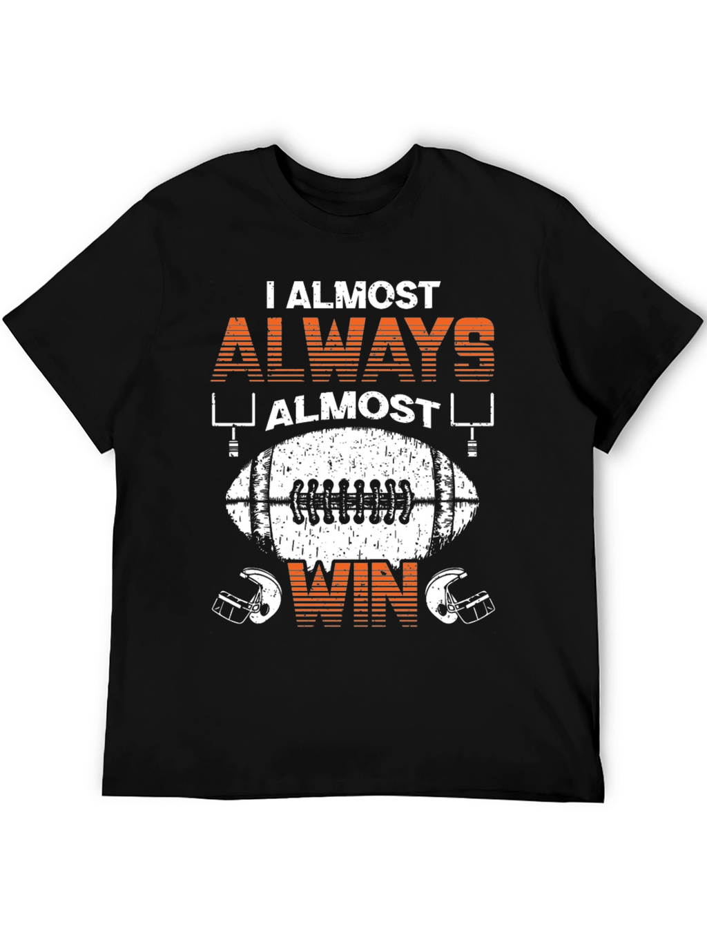 Funny Football T-Shirt: I Almost Always Almost Win