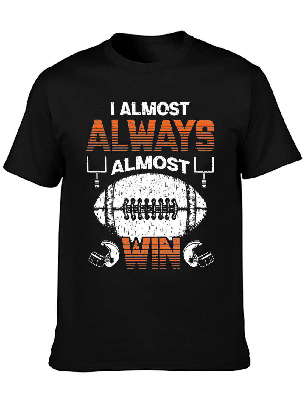 Funny Football T-Shirt: I Almost Always Almost Win