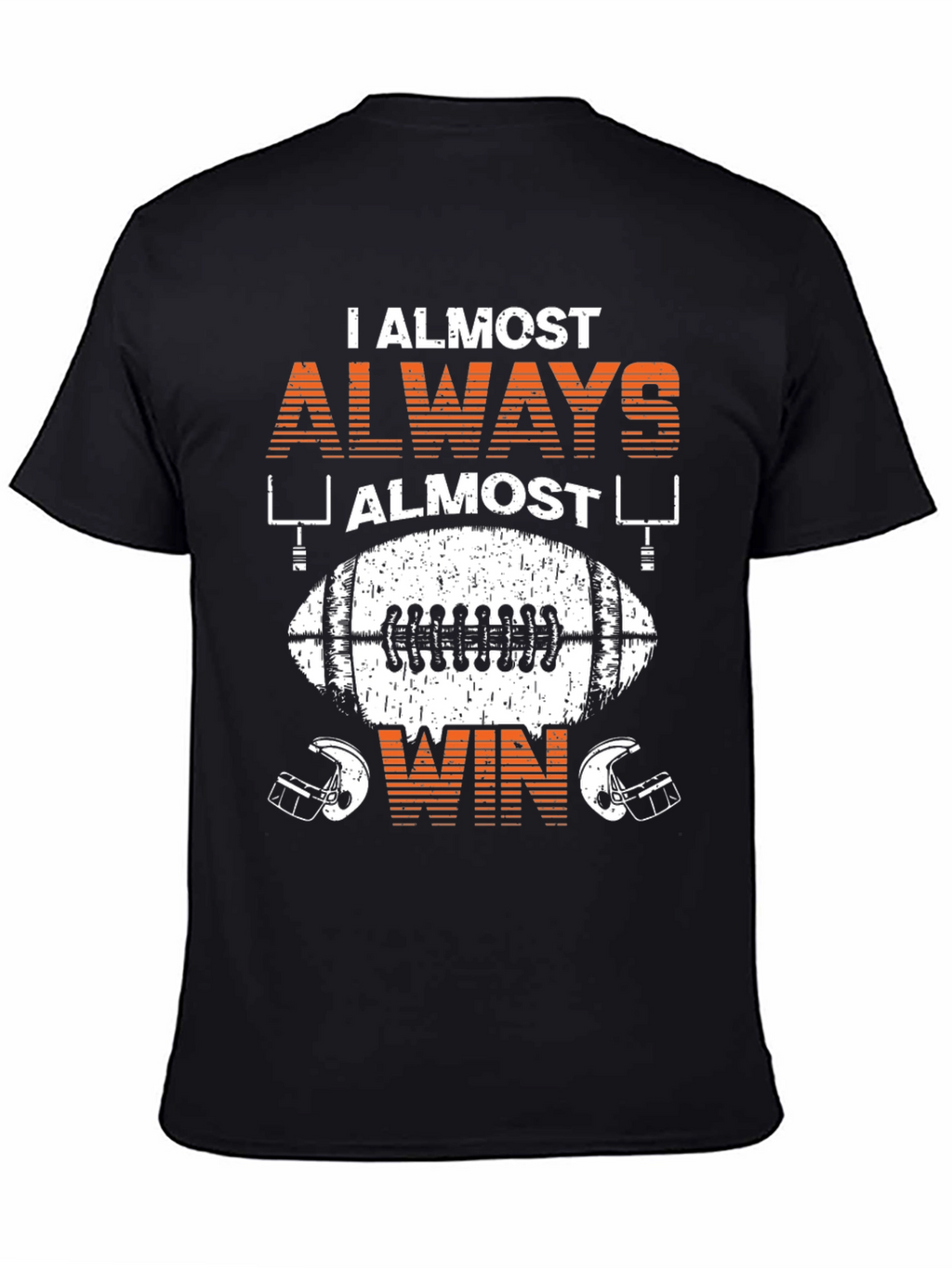 Funny Football T-Shirt: I Almost Always Almost Win