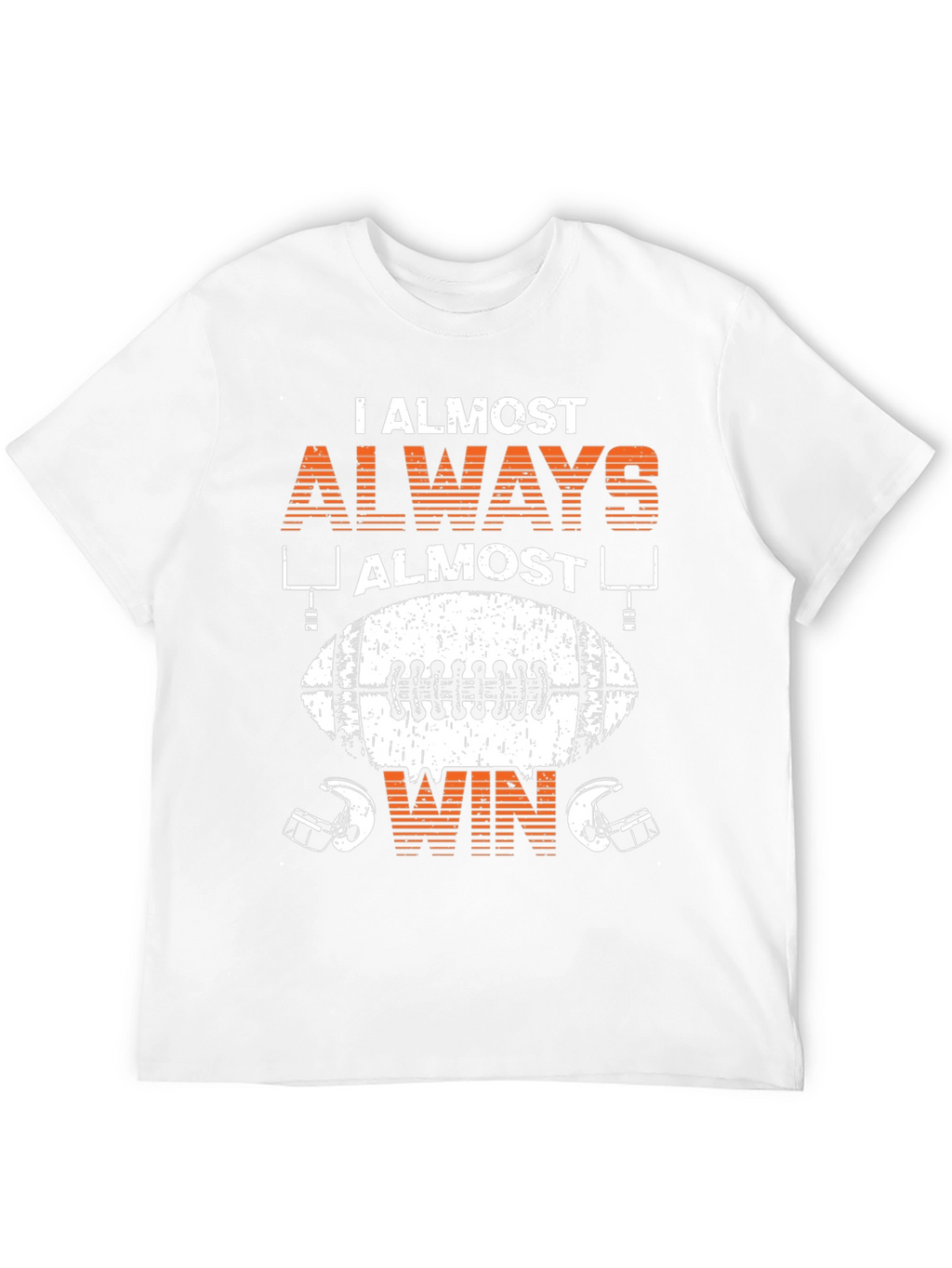 Funny Football T-Shirt: I Almost Always Almost Win