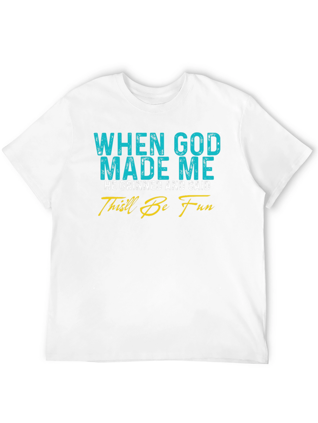 Funny God Made Me T-Shirt