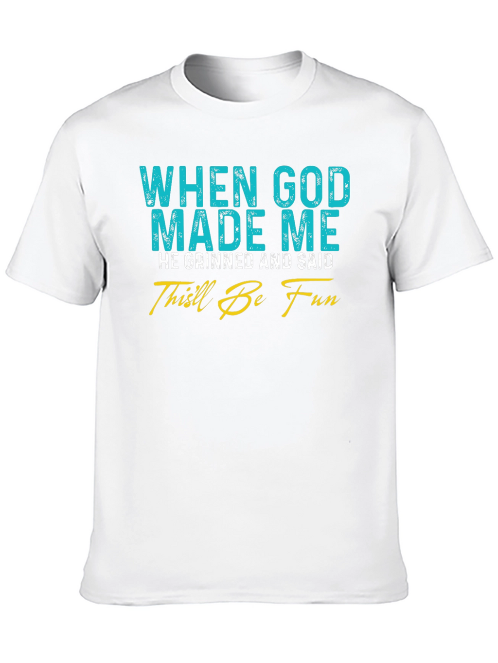Funny God Made Me T-Shirt