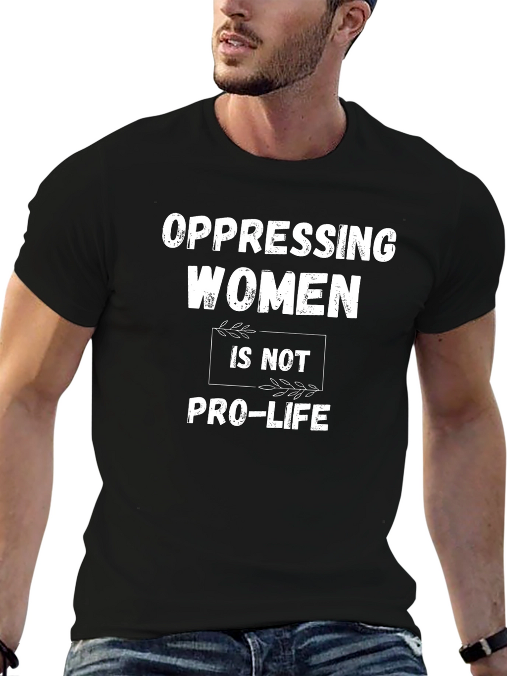 Oppressing Women is Not Pro-Life T-Shirt