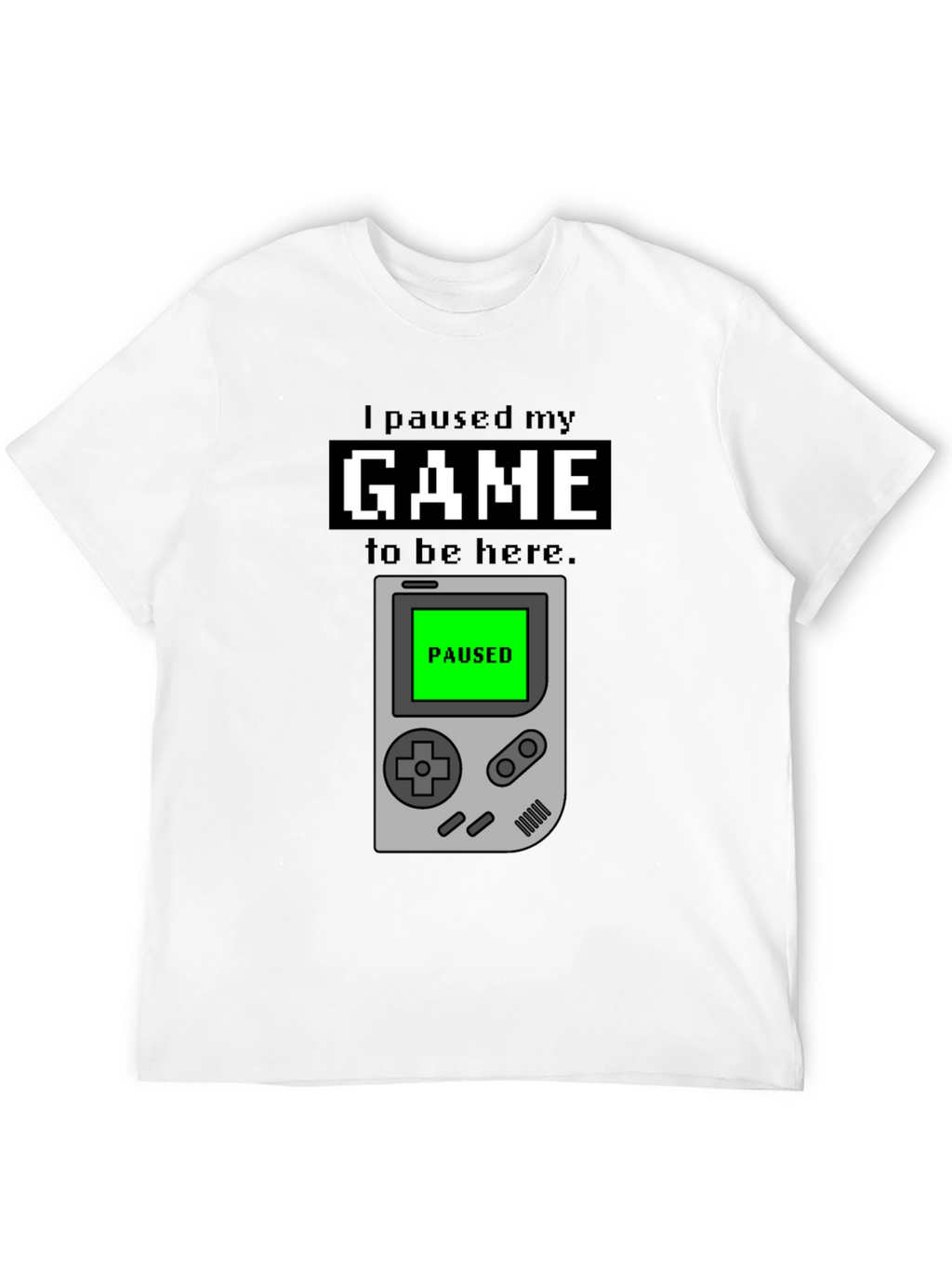 I Paused My Game T-Shirt - Gamer Apparel