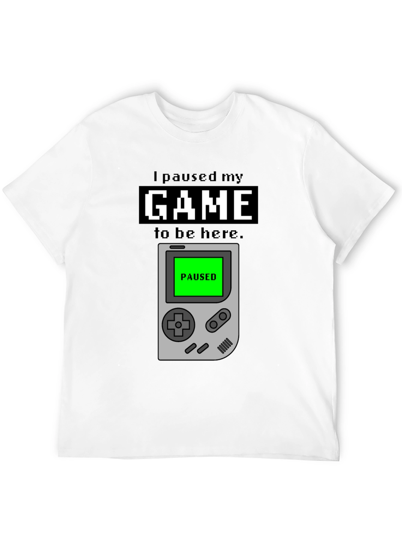 I Paused My Game T-Shirt - Gamer Apparel