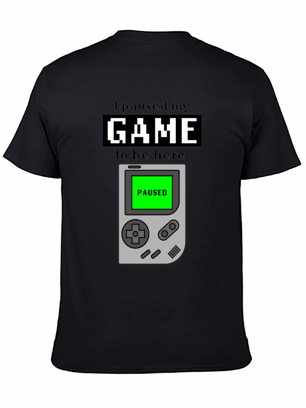 I Paused My Game T-Shirt - Gamer Apparel
