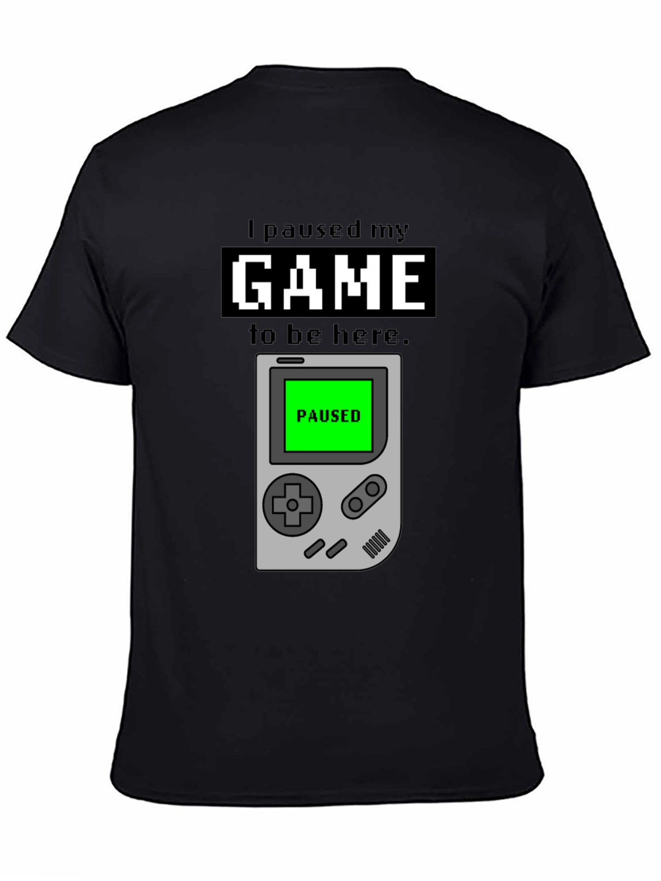 I Paused My Game T-Shirt - Gamer Apparel
