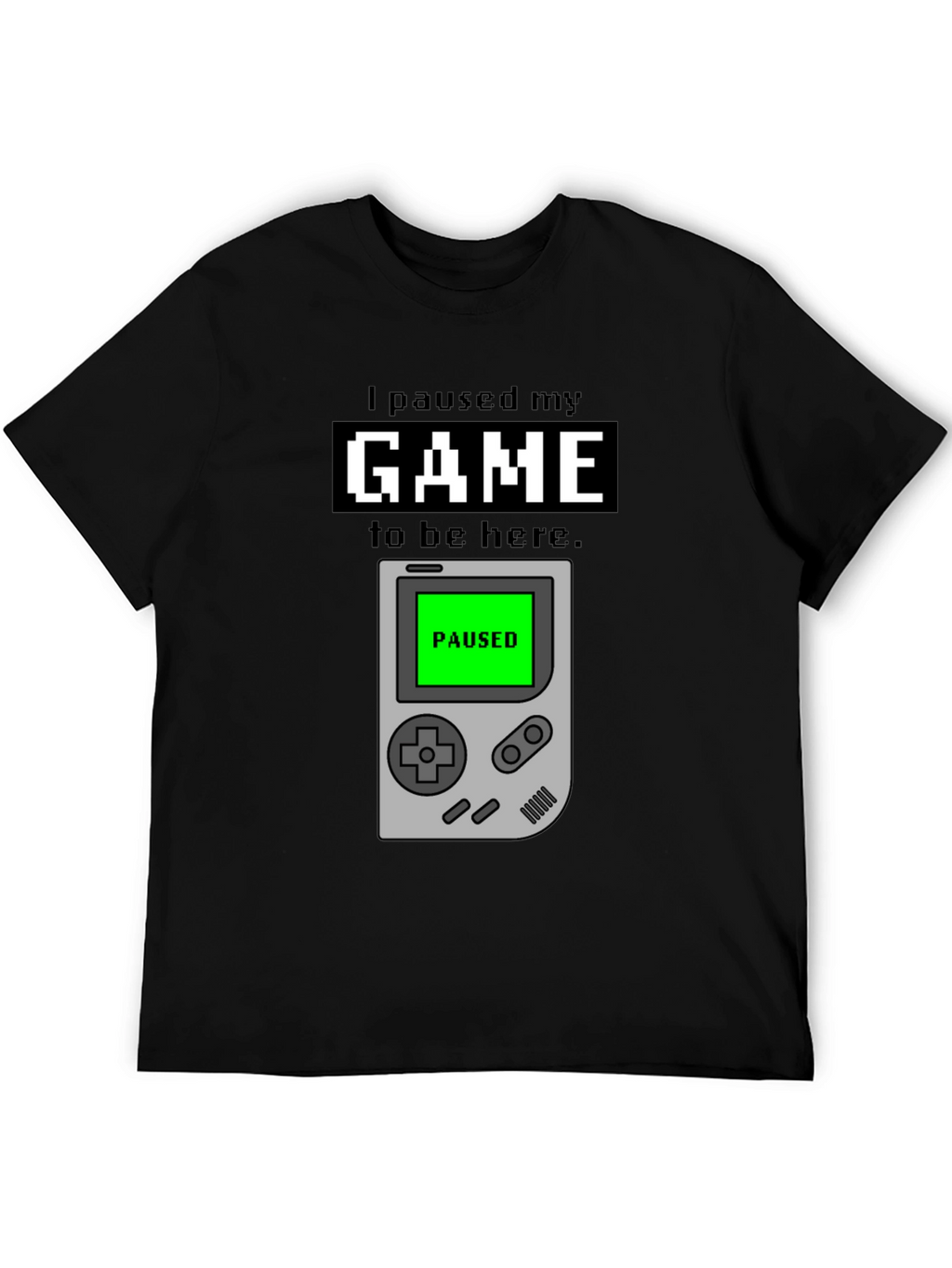 I Paused My Game T-Shirt - Gamer Apparel