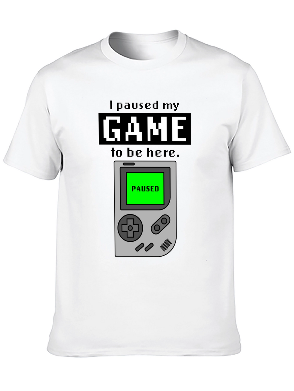 I Paused My Game T-Shirt - Gamer Apparel