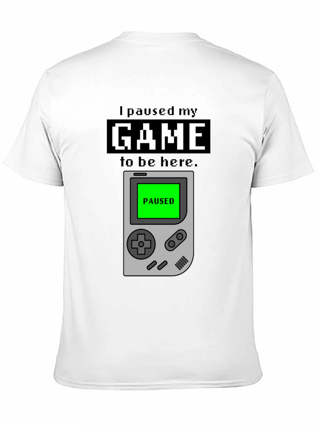 I Paused My Game T-Shirt - Gamer Apparel