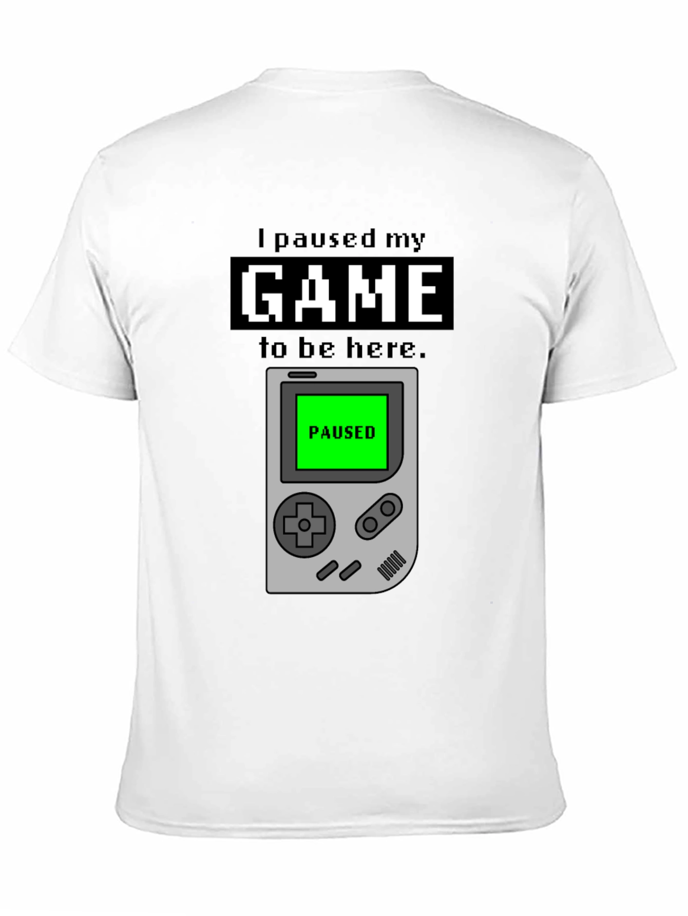 I Paused My Game T-Shirt - Gamer Apparel
