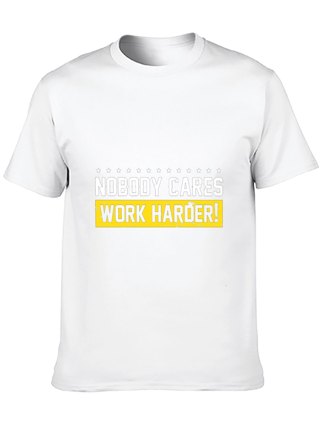 Motivational T-Shirt - Nobody Cares Work Harder