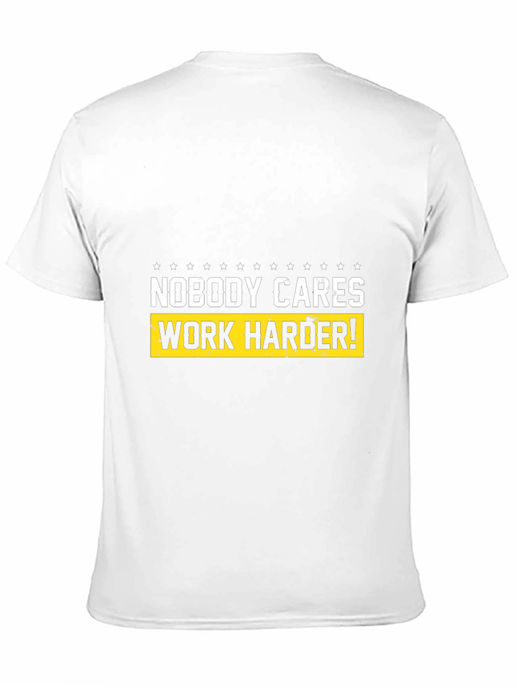 Motivational T-Shirt - Nobody Cares Work Harder