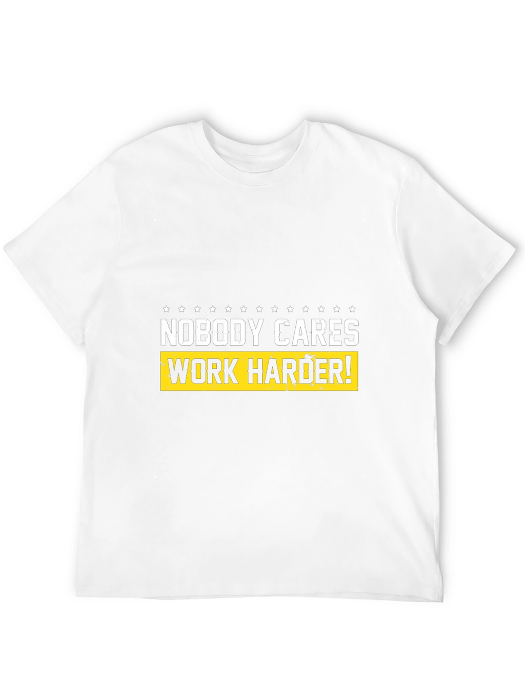 Motivational T-Shirt - Nobody Cares Work Harder