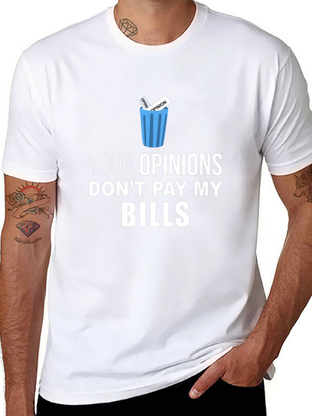 Your Opinions Dont Pay My Bills T-Shirt
