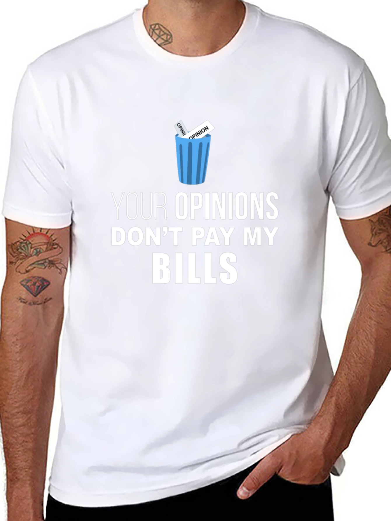 Your Opinions Dont Pay My Bills T-Shirt
