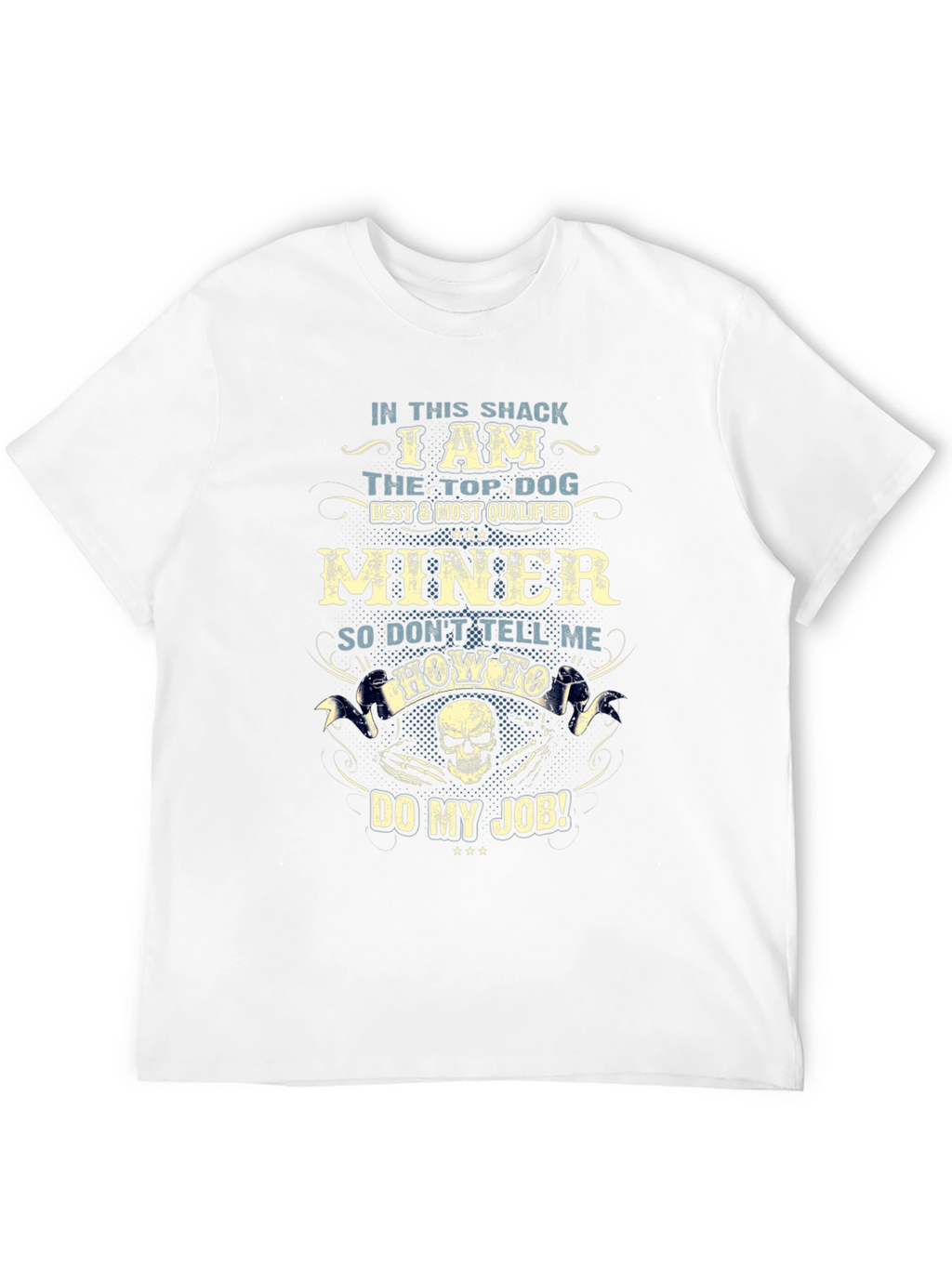 Miner T-Shirt: Top Dog Best & Most Qualified