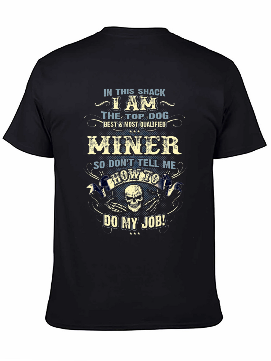 Miner T-Shirt: Top Dog Best & Most Qualified