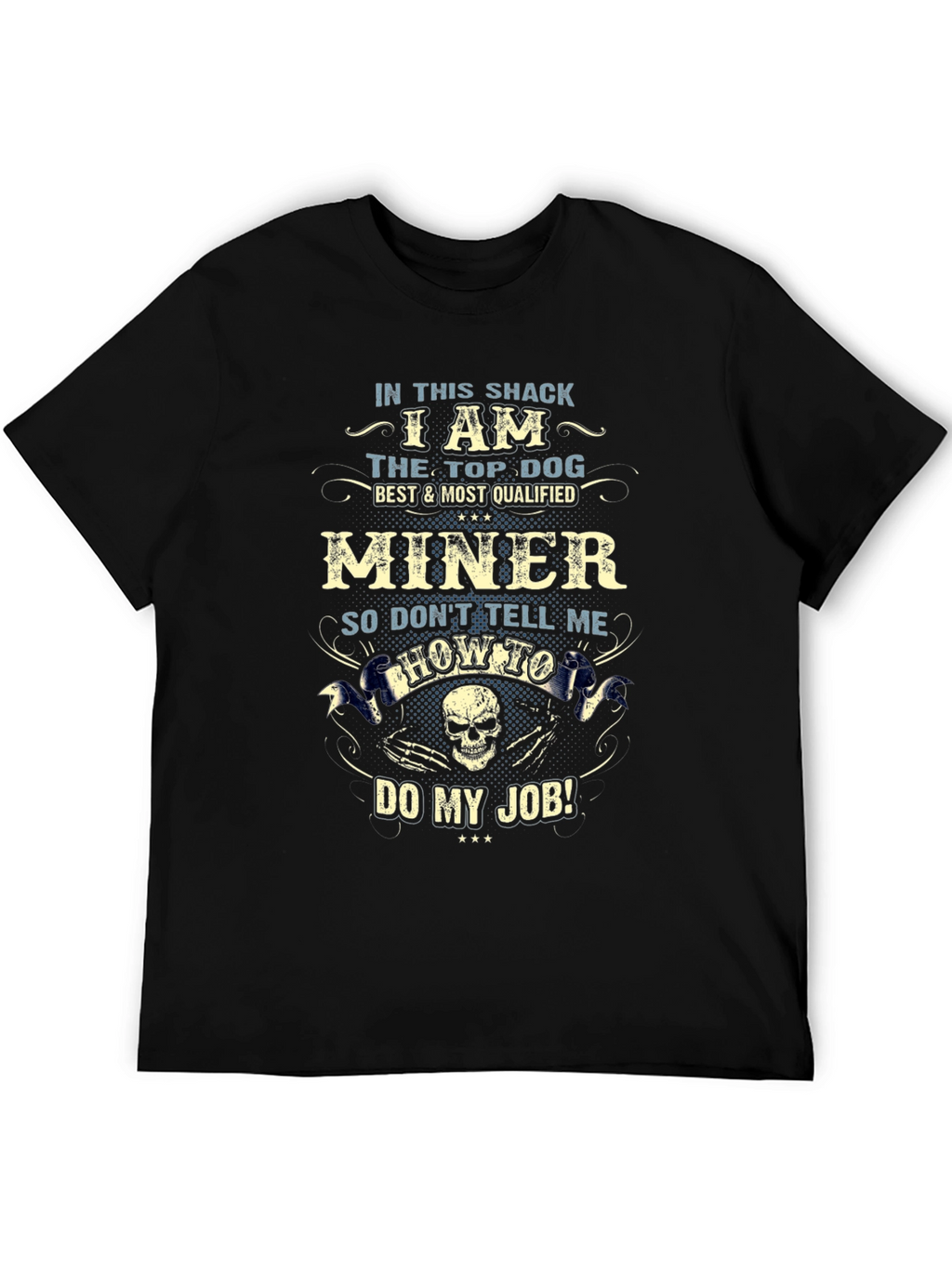 Miner T-Shirt: Top Dog Best & Most Qualified
