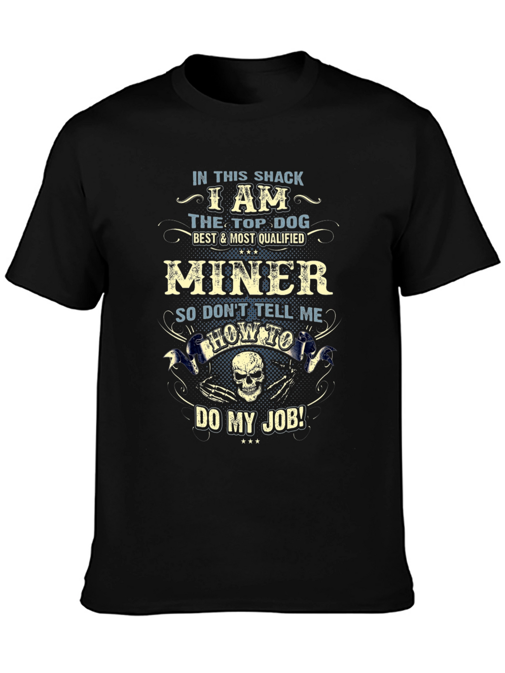Miner T-Shirt: Top Dog Best & Most Qualified