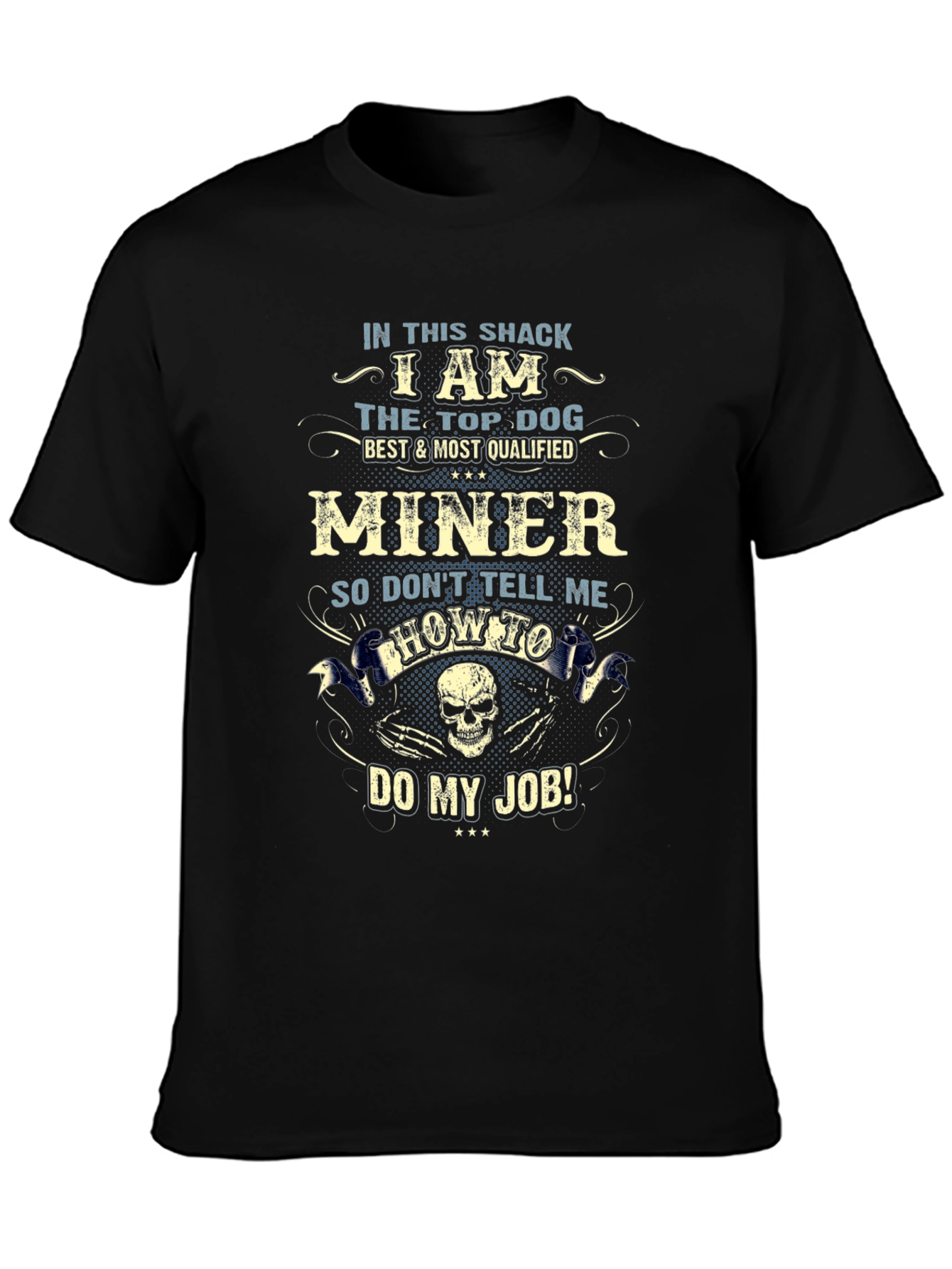Miner T-Shirt: Top Dog Best & Most Qualified