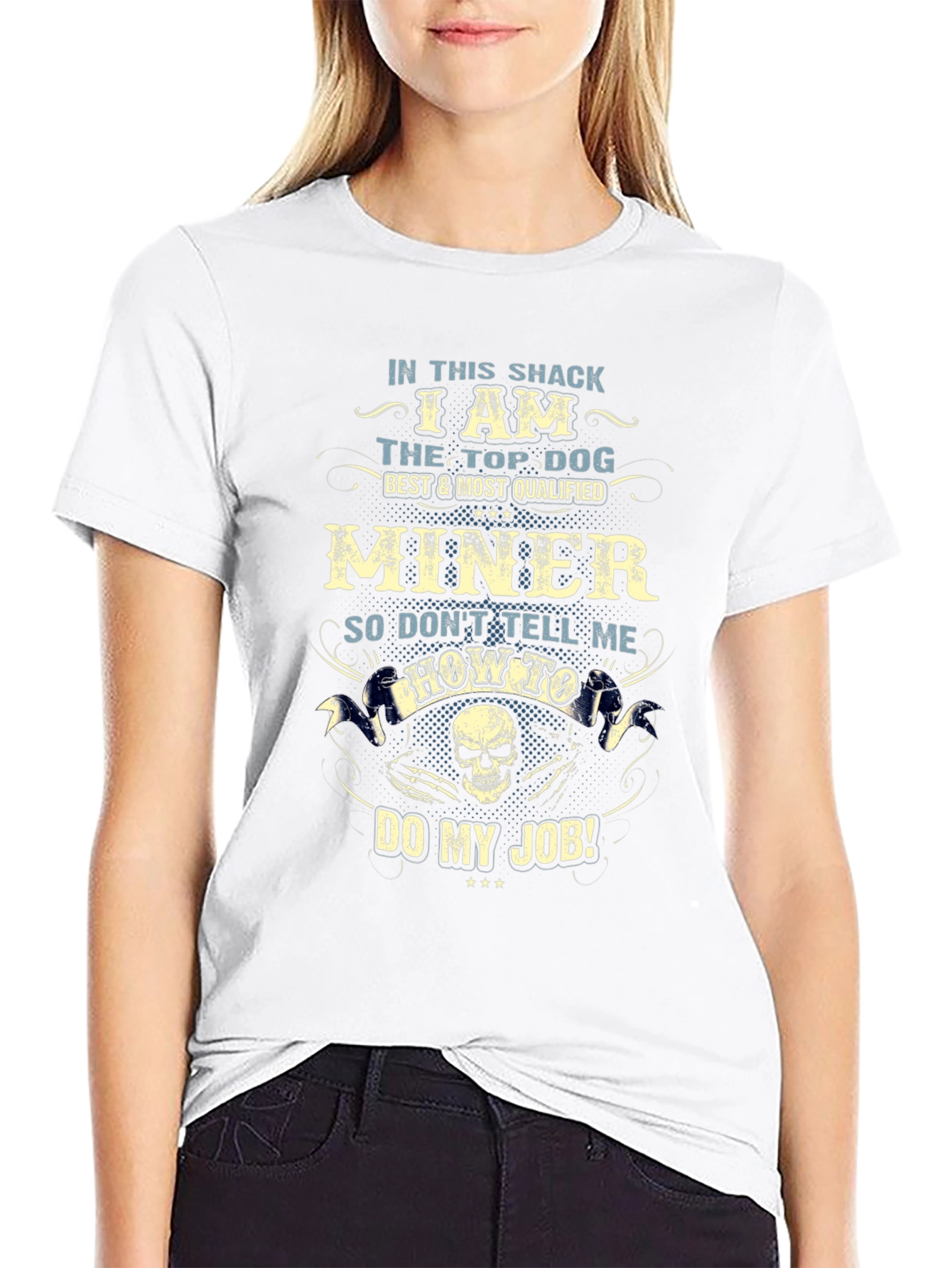 Miner T-Shirt: Top Dog Best & Most Qualified