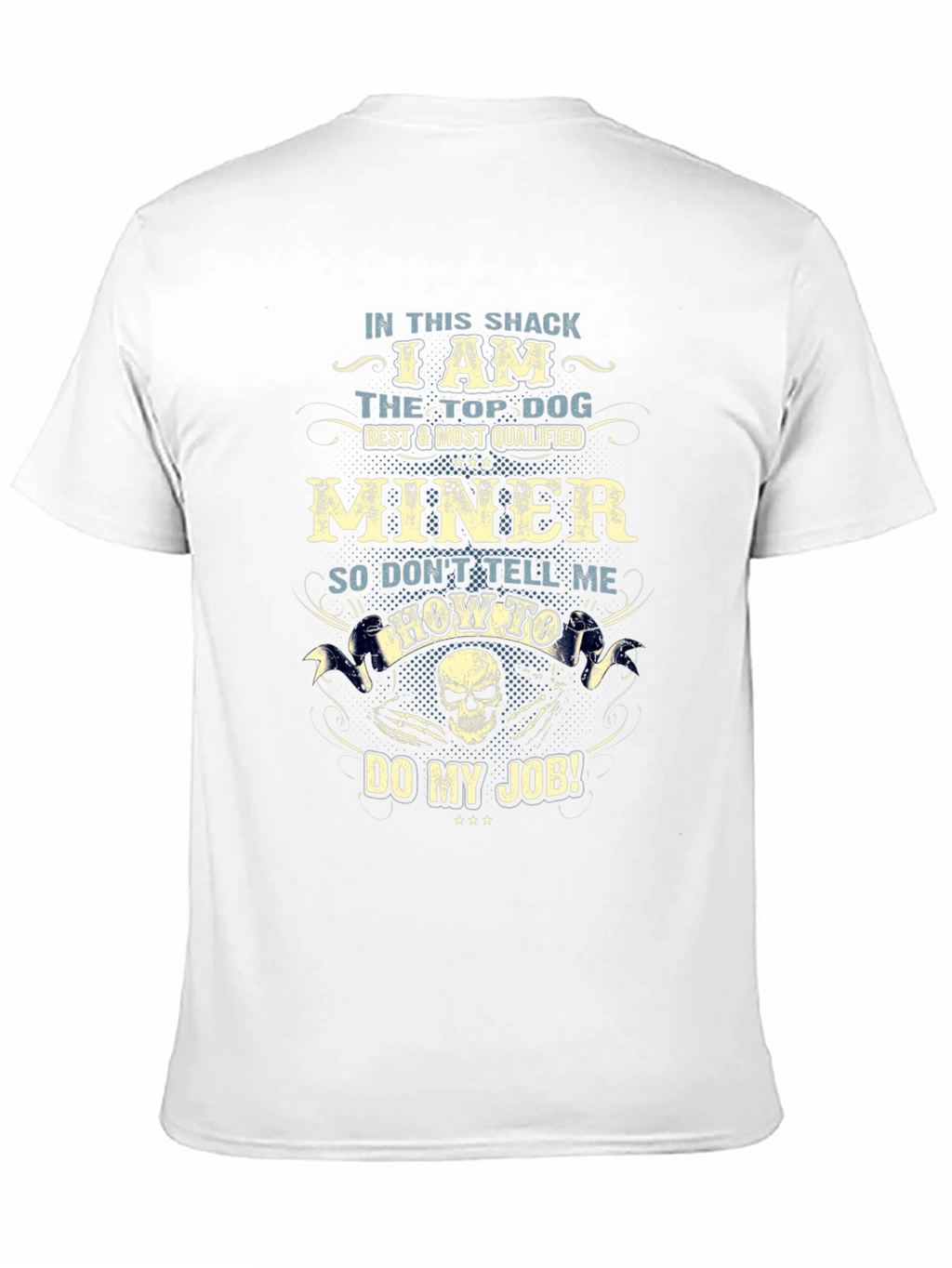 Miner T-Shirt: Top Dog Best & Most Qualified